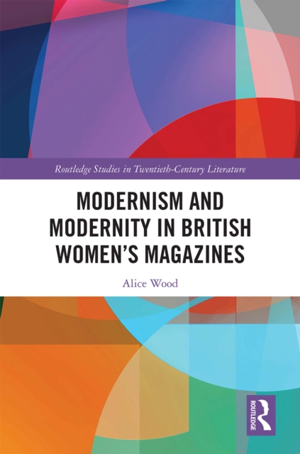Modernism and Modernity in British Women's Magazines, PDF eBook