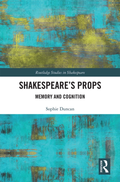 Shakespeare’s Props : Memory and Cognition, EPUB eBook