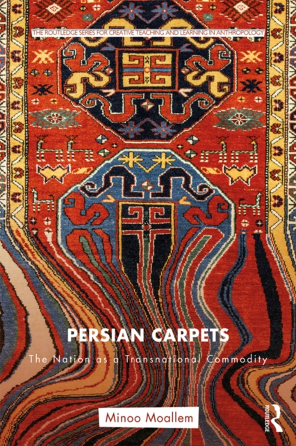 Persian Carpets : The Nation as a Transnational Commodity, EPUB eBook