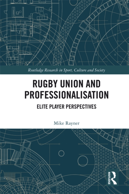 Rugby Union and Professionalisation : Elite Player Perspectives, PDF eBook
