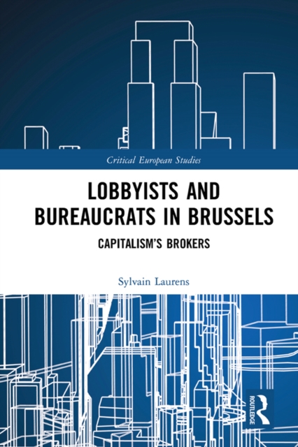 Lobbyists and Bureaucrats in Brussels : Capitalism's Brokers, EPUB eBook