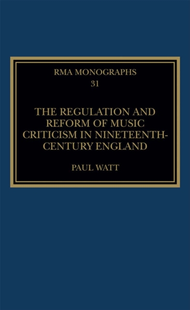 The Regulation and Reform of Music Criticism in Nineteenth-Century England, EPUB eBook