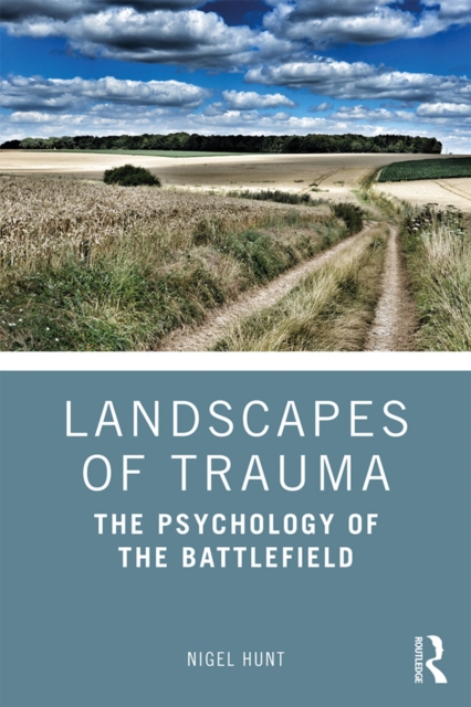 Landscapes of Trauma : The Psychology of the Battlefield, PDF eBook