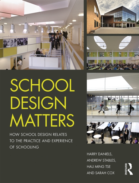 School Design Matters : How School Design Relates to the Practice and Experience of Schooling, EPUB eBook