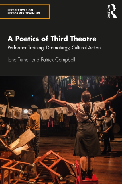 A Poetics of Third Theatre : Performer Training, Dramaturgy, Cultural Action, EPUB eBook