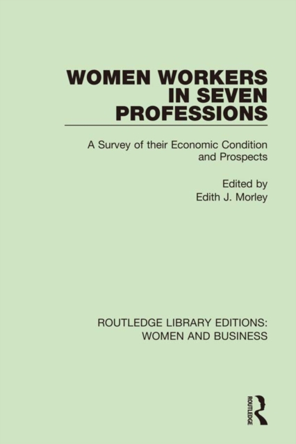 Women Workers in Seven Professions : A Survey of their Economic Conditions and Prospects, EPUB eBook