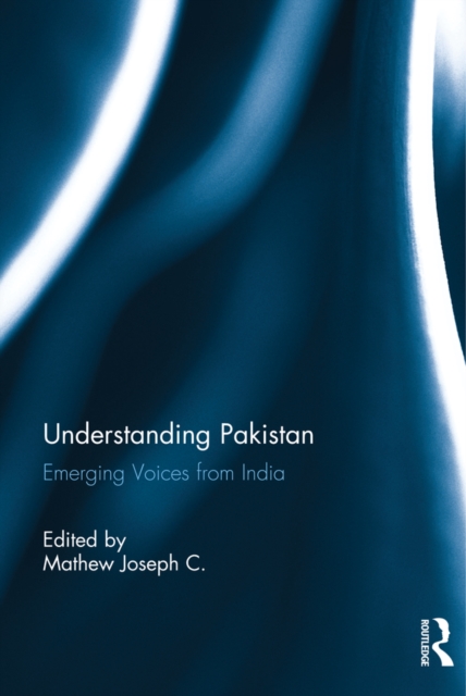 Understanding Pakistan : Emerging Voices from India, EPUB eBook