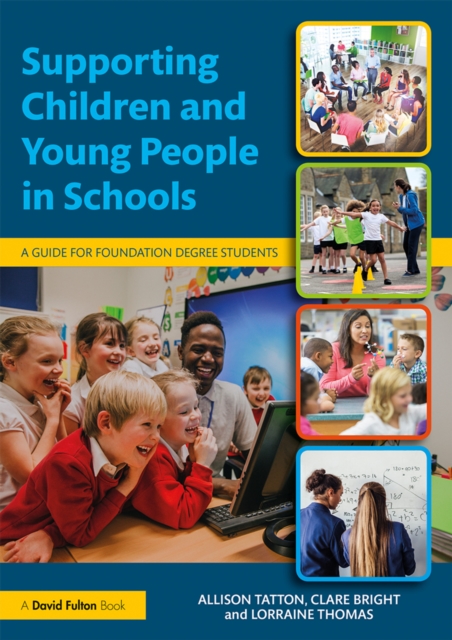 Supporting Children and Young People in Schools : A Guide for Foundation Degree Students, PDF eBook