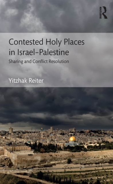Contested Holy Places in Israel-Palestine : Sharing and Conflict Resolution, PDF eBook