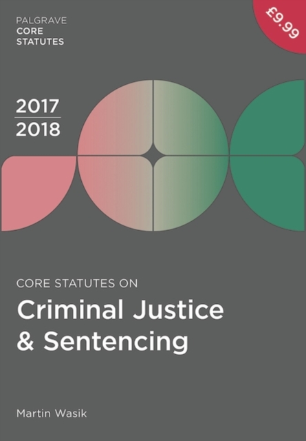 Core Statutes on Criminal Justice & Sentencing 2017-18, Paperback / softback Book