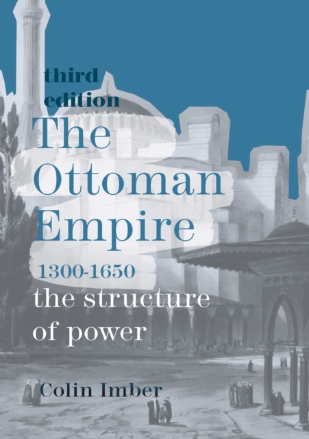 The Ottoman Empire, 1300-1650 : The Structure of Power, Paperback / softback Book
