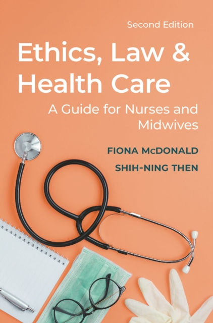 Ethics, Law and Health Care : A guide for nurses and midwives, Paperback / softback Book