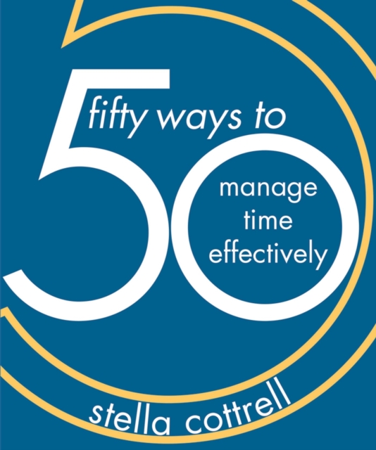 50 Ways to Manage Time Effectively, Paperback / softback Book
