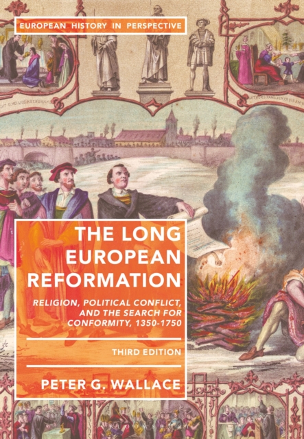 The Long European Reformation : Religion, Political Conflict, and the Search for Conformity, 1350-1750, Paperback / softback Book
