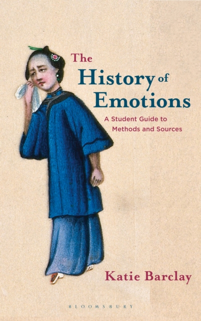 The History of Emotions : A Student Guide to Methods and Sources, Paperback / softback Book