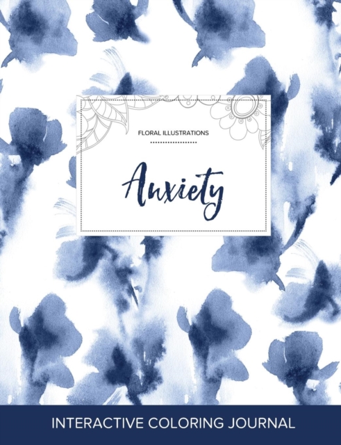 Adult Coloring Journal : Anxiety (Floral Illustrations, Blue Orchid), Paperback / softback Book