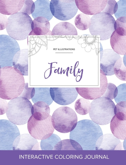 Adult Coloring Journal : Family (Pet Illustrations, Purple Bubbles), Paperback / softback Book