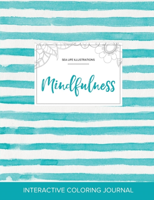 Adult Coloring Journal : Mindfulness (Sea Life Illustrations, Turquoise Stripes), Paperback / softback Book