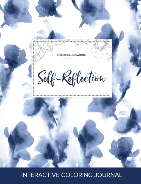 Adult Coloring Journal : Self-Reflection (Floral Illustrations, Blue Orchid), Paperback / softback Book
