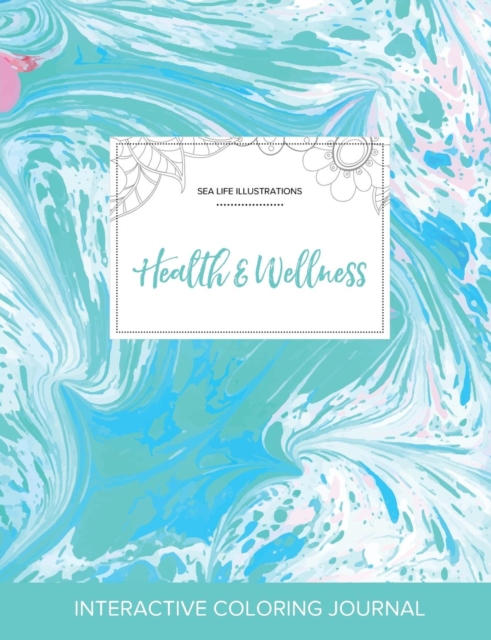 Adult Coloring Journal : Health & Wellness (Sea Life Illustrations, Turquoise Marble), Paperback / softback Book