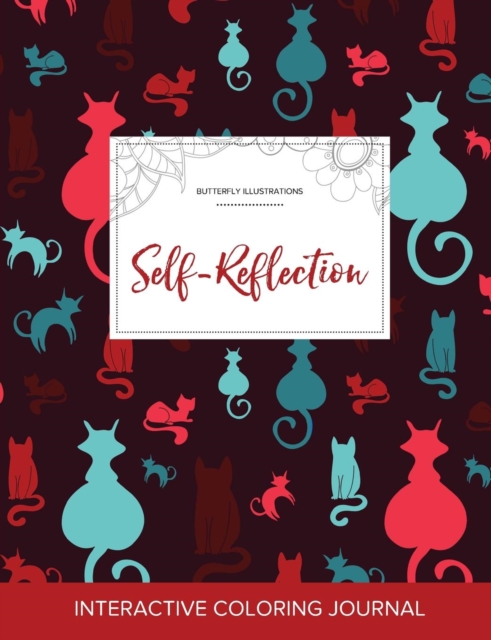 Adult Coloring Journal : Self-Reflection (Butterfly Illustrations, Cats), Paperback / softback Book