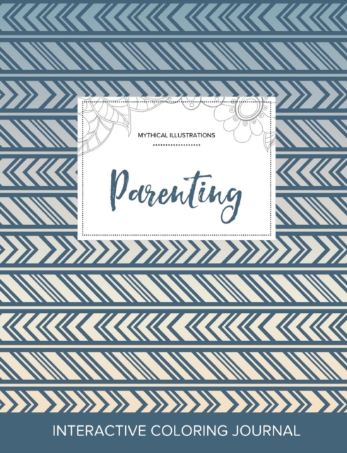 Adult Coloring Journal : Parenting (Mythical Illustrations, Tribal), Paperback / softback Book