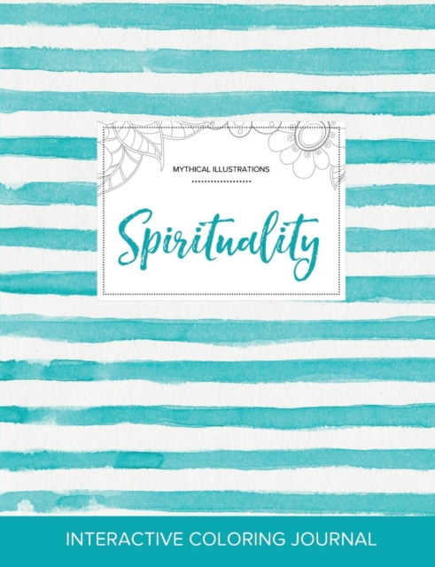 Adult Coloring Journal : Spirituality (Mythical Illustrations, Turquoise Stripes), Paperback / softback Book