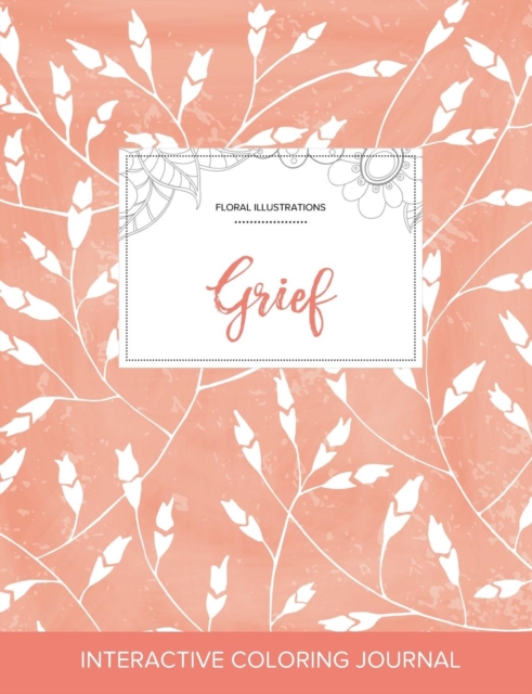 Adult Coloring Journal : Grief (Floral Illustrations, Peach Poppies), Paperback / softback Book