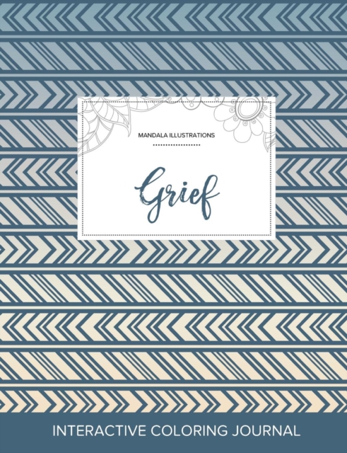 Adult Coloring Journal : Grief (Mandala Illustrations, Tribal), Paperback / softback Book