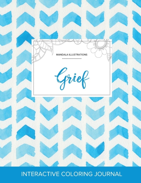 Adult Coloring Journal : Grief (Mandala Illustrations, Watercolor Herringbone), Paperback / softback Book