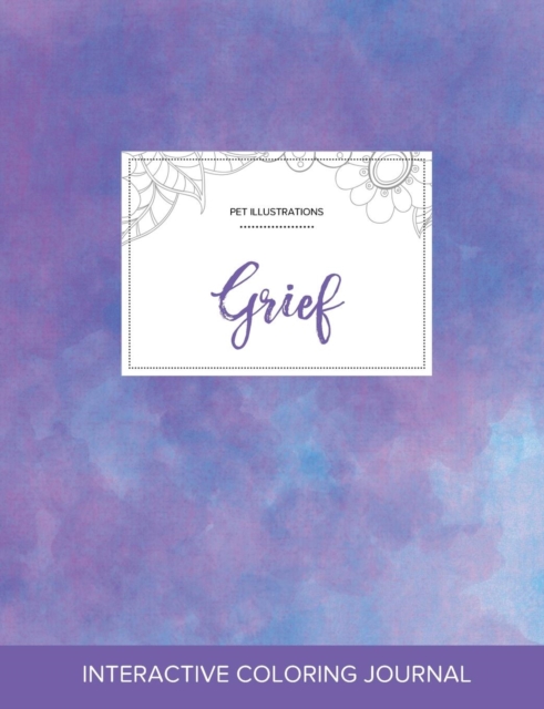 Adult Coloring Journal : Grief (Pet Illustrations, Purple Mist), Paperback / softback Book
