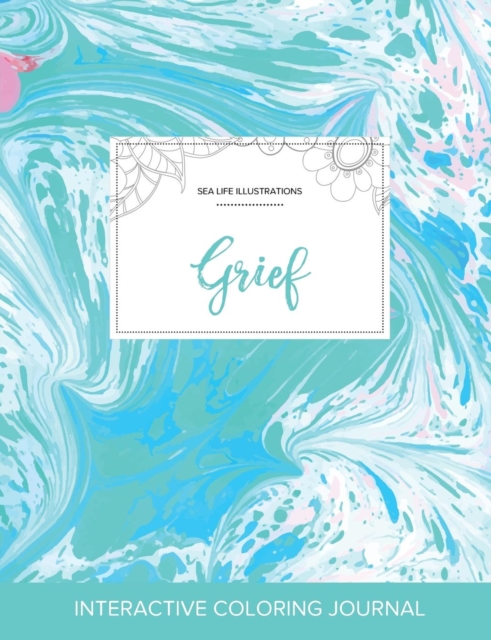 Adult Coloring Journal : Grief (Sea Life Illustrations, Turquoise Marble), Paperback / softback Book