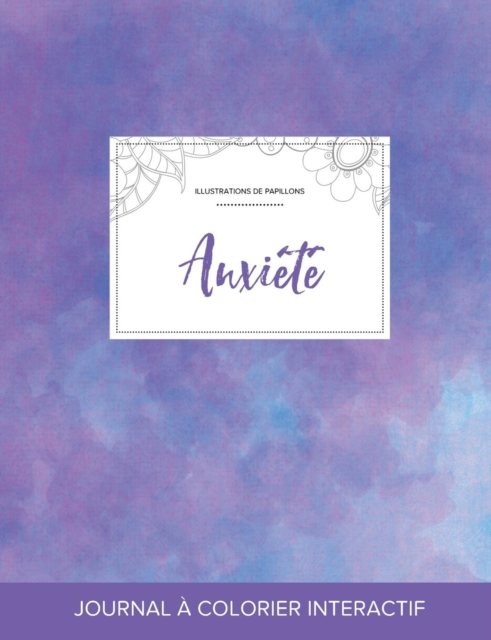 Journal de Coloration Adulte : Anxiete (Illustrations de Papillons, Brume Violette), Paperback / softback Book