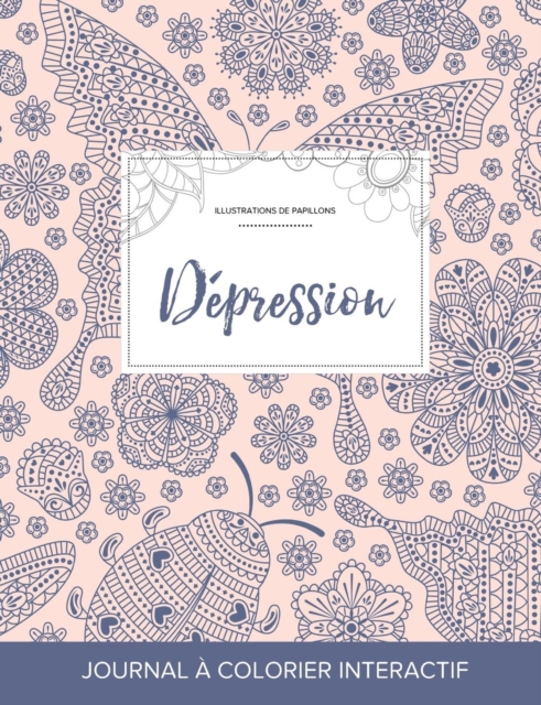 Journal de Coloration Adulte : Depression (Illustrations de Papillons, Coccinelle), Paperback / softback Book