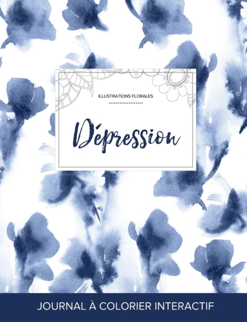 Journal de Coloration Adulte : Depression (Illustrations Florales, Orchidee Bleue), Paperback / softback Book