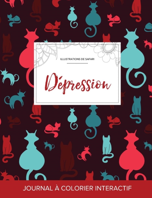 Journal de Coloration Adulte : Depression (Illustrations de Safari, Chats), Paperback / softback Book