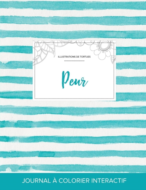 Journal de Coloration Adulte : Peur (Illustrations de Tortues, Rayures Turquoise), Paperback / softback Book