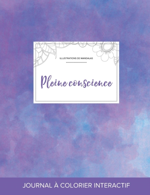 Journal de Coloration Adulte : Pleine Conscience (Illustrations de Mandalas, Brume Violette), Paperback / softback Book