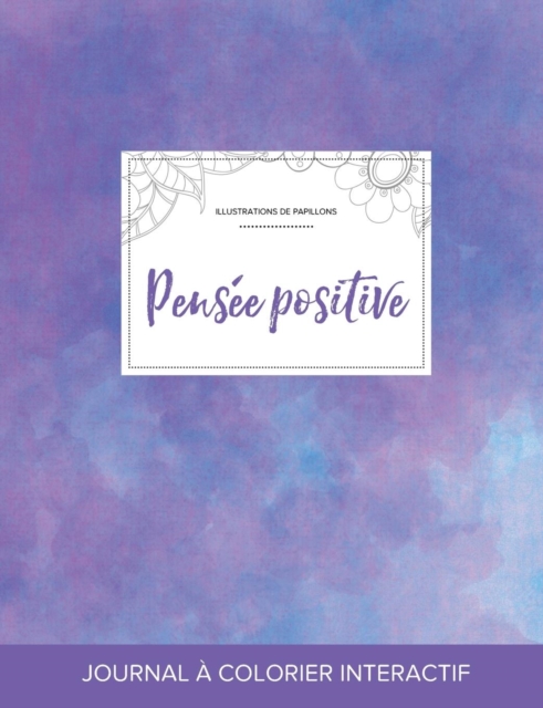 Journal de Coloration Adulte : Pensee Positive (Illustrations de Papillons, Brume Violette), Paperback / softback Book