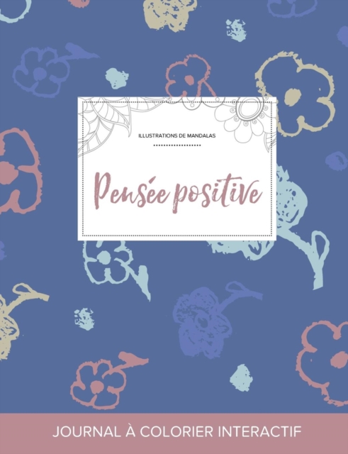 Journal de Coloration Adulte : Pensee Positive (Illustrations de Mandalas, Fleurs Simples), Paperback / softback Book