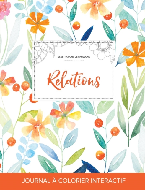 Journal de Coloration Adulte : Relations (Illustrations de Papillons, Floral Printanier), Paperback / softback Book
