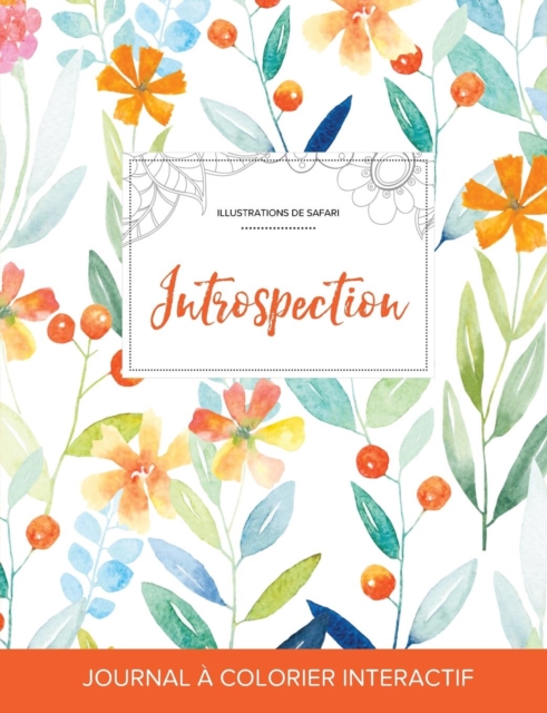 Journal de Coloration Adulte : Introspection (Illustrations de Safari, Floral Printanier), Paperback / softback Book