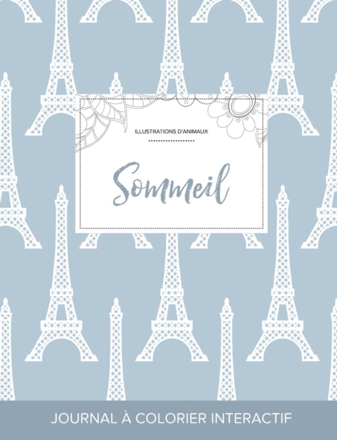 Journal de Coloration Adulte : Sommeil (Illustrations D'Animaux, Tour Eiffel), Paperback / softback Book