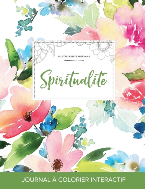 Journal de Coloration Adulte : Spiritualite (Illustrations de Mandalas, Floral Pastel), Paperback / softback Book