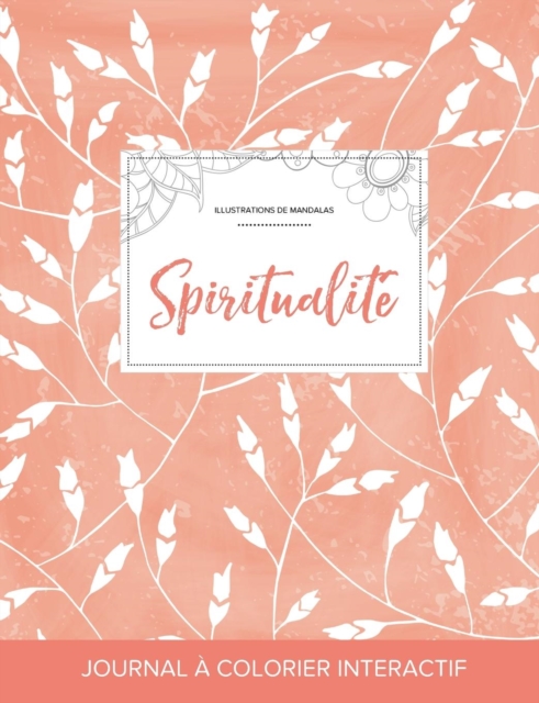 Journal de Coloration Adulte : Spiritualite (Illustrations de Mandalas, Coquelicots Peche), Paperback / softback Book