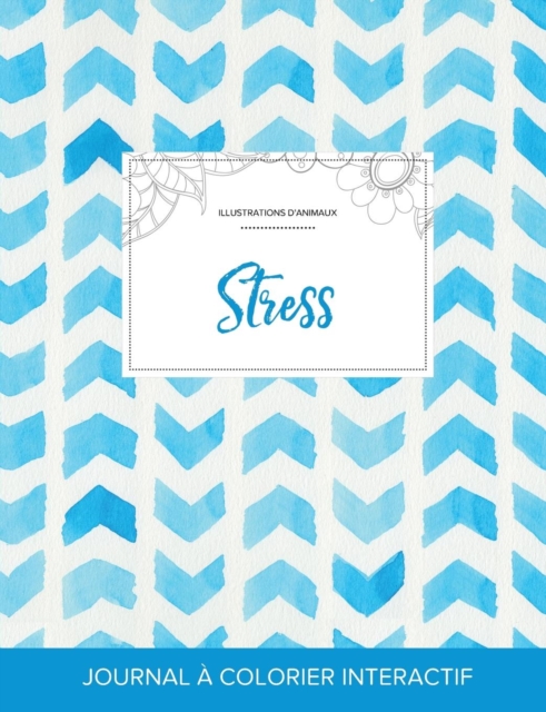 Journal de Coloration Adulte : Stress (Illustrations D'Animaux, Chevron Aquarelle), Paperback / softback Book