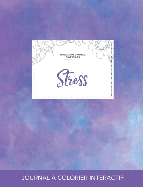 Journal de Coloration Adulte : Stress (Illustrations D'Animaux Domestiques, Brume Violette), Paperback / softback Book