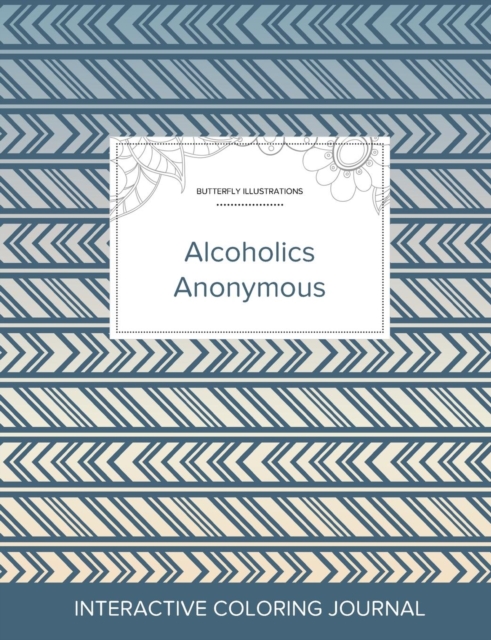 Adult Coloring Journal : Alcoholics Anonymous (Butterfly Illustrations, Tribal), Paperback / softback Book