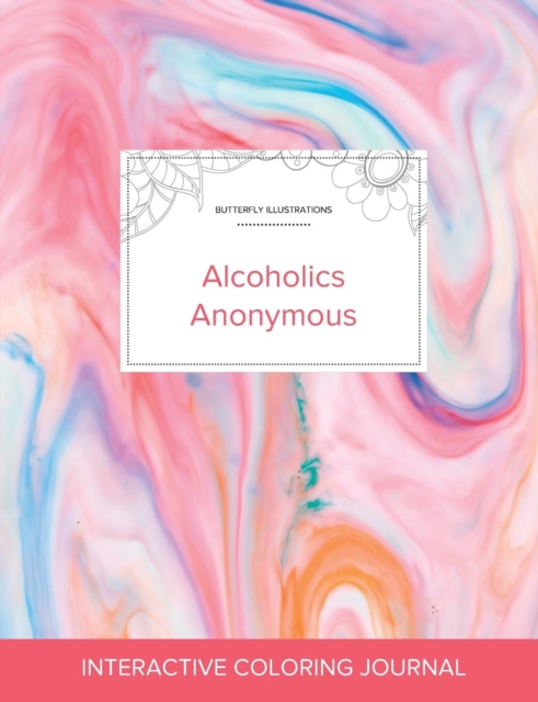 Adult Coloring Journal : Alcoholics Anonymous (Butterfly Illustrations, Bubblegum), Paperback / softback Book