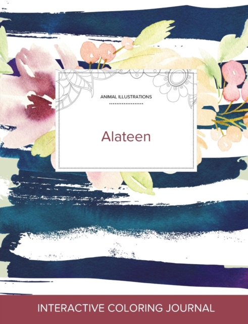 Adult Coloring Journal : Alateen (Animal Illustrations, Nautical Floral), Paperback / softback Book